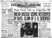 １９３８年５月６日付のイブニング・トリビューン紙。大見出しで「サンディエゴ在住の科学者、恐怖の病原菌は光で破壊できると宣言」とあり、小見出しには「医学界への福音」とあります。またその右には、「ライフ博士、１８年間の苦労の末のがん退治」とあります。